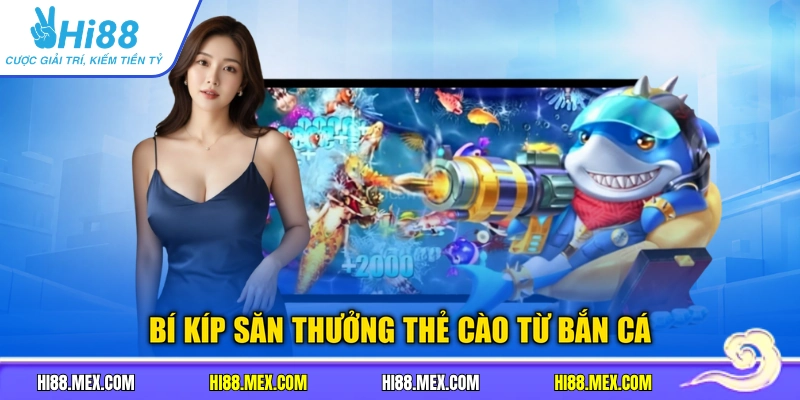 Bí kíp săn thưởng thẻ cào từ bắn cá