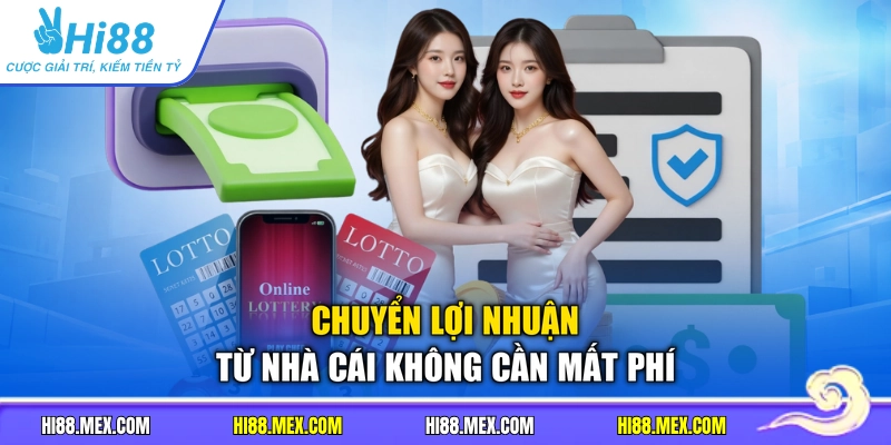 Chuyển lợi nhuận từ nhà cái không cần mất phí