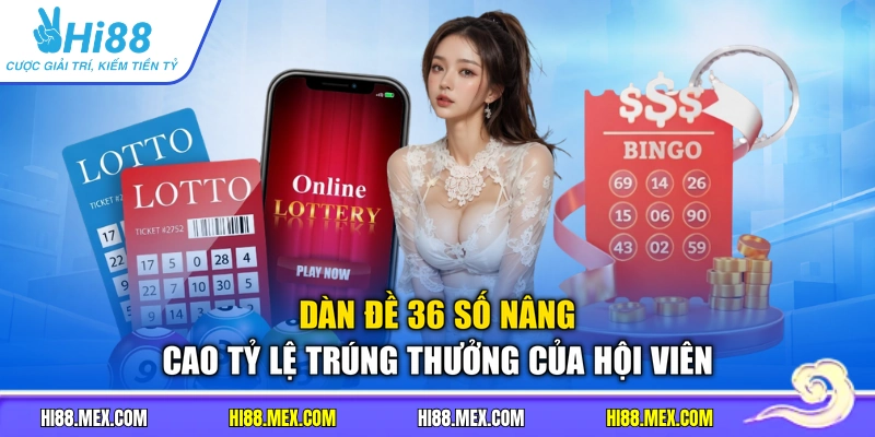 Dàn đề 36 số nâng cao tỷ lệ trúng thưởng của hội viên
