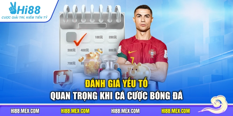 Đánh giá yếu tố quan trọng khi cá cược bóng đá