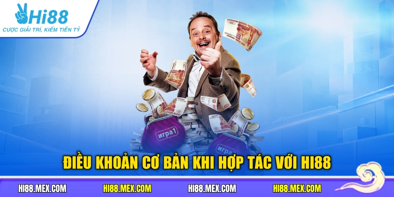 Điều khoản cơ bản khi hợp tác với HI88