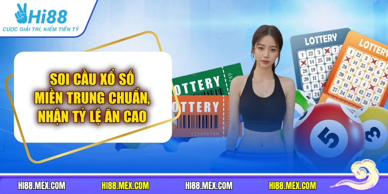 Soi Cầu Xổ Số Miền Trung Chuẩn, Nhận Tỷ Lệ Ăn Cao
